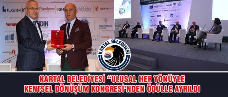 KARTAL BELEDİYESİ “ULUSAL HER YÖNÜYLE KENTSEL DÖNÜŞÜM KONGRESİ’NDEN ÖDÜLLE AYRILDI