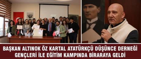 BAŞKAN ALTINOK ÖZ KARTAL ATATÜRKÇÜ DÜŞÜNCE DERNEĞİ GENÇLERİ İLE EĞİTİM KAMPINDA BİRARAYA GELDİ