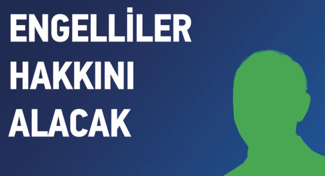 ENGELLİLER HAKKINI ALACAK