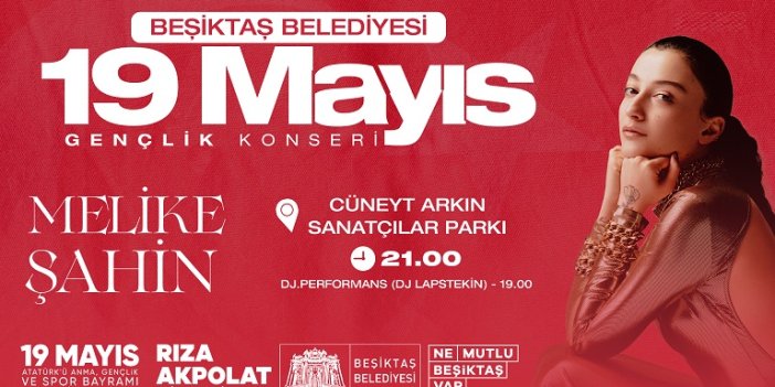 BEŞİKTAŞ’TA 19 MAYIS, MELİKE ŞAHİN KONSERİ İLE KUTLANACAK