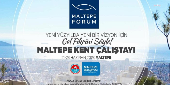 MALTEPE BELEDİYESİ, KENT ÇALIŞTAYI DÜZENLİYOR 