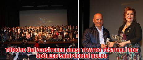 TÜRKİYE ÜNİVERSİTELER ARASI TİYATRO FESTİVALİ’NDE ÖDÜLLER SAHİPLERİNİ BULDU