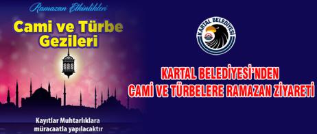 KARTAL BELEDİYESİ’NDEN CAMİ VE TÜRBELERE RAMAZAN ZİYARETİ