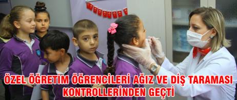 ÖZEL ÖĞRETİM ÖĞRENCİLERİ AĞIZ VE DİŞ TARAMASI KONTROLLERİNDEN GEÇTİ