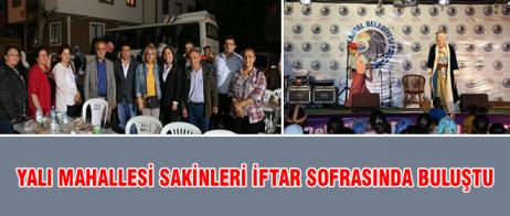 YALI MAHALLESİ SAKİNLERİ İFTAR SOFRASINDA BULUŞTU