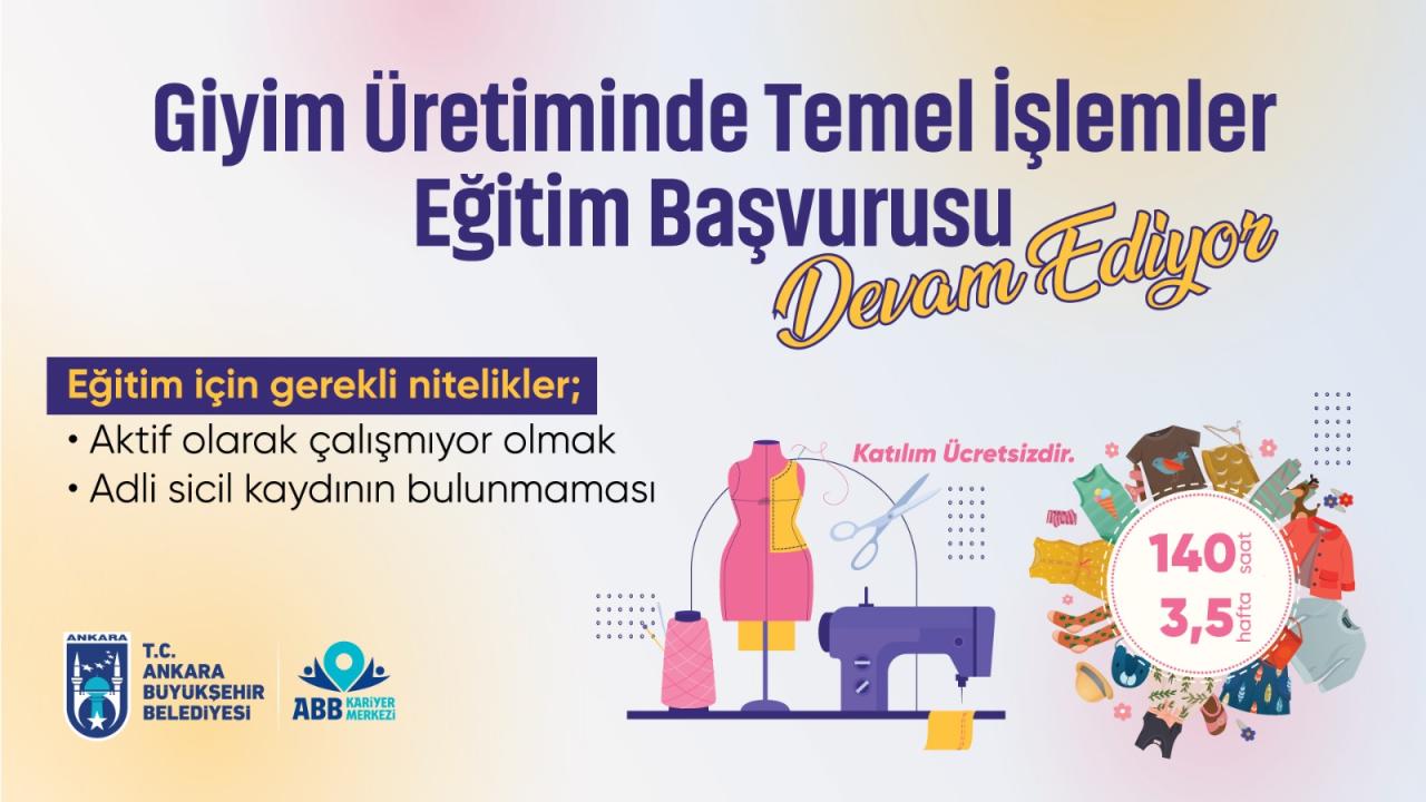 ANKARA BÜYÜKŞEHİR BELEDİYESİNDEN İSTİHDAMA BİR DESTEK DAHA: GİYİM ÜRETİMİNDE TEMEL İŞLEMLER EĞİTİMİ BAŞVURULARI DEVAM EDİYOR