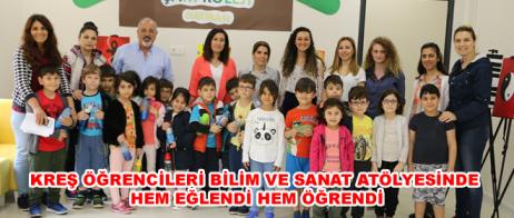 KREŞ ÖĞRENCİLERİ BİLİM VE SANAT ATÖLYESİNDE HEM EĞLENDİ HEM ÖĞRENDİ