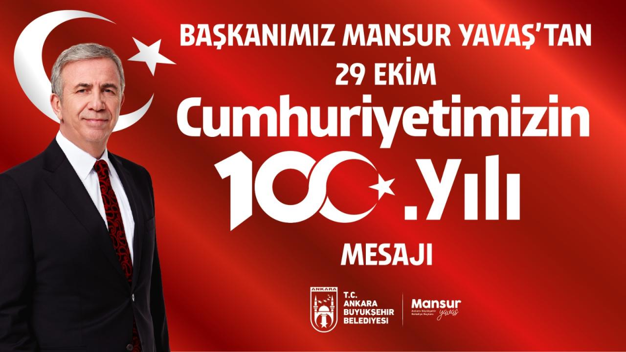 ANKARA BÜYÜKŞEHİR BELEDİYE BAŞKANI MANSUR YAVAŞ'IN 29 EKİM CUMHURİYET BAYRAMI MESAJI