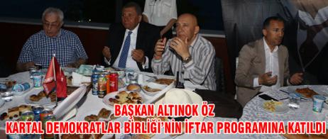 BAŞKAN ALTINOK ÖZ KARTAL DEMOKRATLAR BİRLİĞİ’NİN İFTAR PROGRAMINA KATILDI