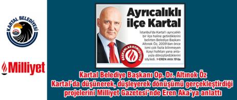 Op. Dr. Altınok Öz Kartal’da düşünerek, düşleyerek dönüşümü gerçekleştirdiği projelerini Milliyet Gazetesi’nde Eren Aka’ya anlattı