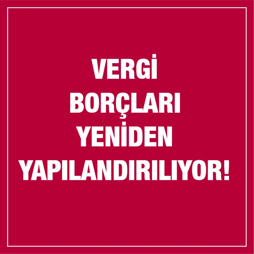 Vergi Borçlarınız Yapılandırılıyor