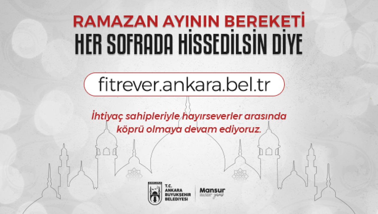 ANKARA BÜYÜKŞEHİRDEN ‘FİTRE VER’ VE ‘FİDYE VER’ KAMPANYALARI