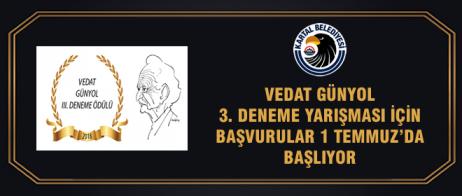 VEDAT GÜNYOL 3. DENEME YARIŞMASI İÇİN BAŞVURULAR 1 TEMMUZ’DA BAŞLIYOR