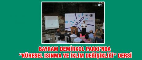 BAYRAM DEMİRKOL PARKI’NDA “KÜRESEL ISINMA VE İKLİM DEĞİŞİKLİĞİ” DERSİ