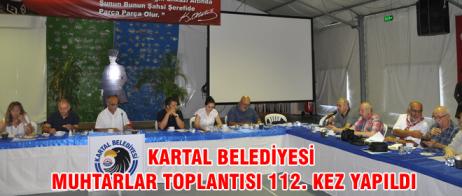 KARTAL BELEDİYESİ MUHTARLAR TOPLANTISI 112. KEZ YAPILDI