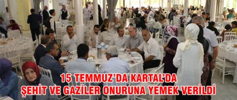 15 TEMMUZ’DA KARTAL’DA ŞEHİT VE GAZİLER ONURUNA YEMEK VERİLDİ