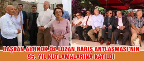 BAŞKAN ALTINOK ÖZ LOZAN BARIŞ ANTLAŞMASI’NIN 95. YIL KUTLAMALARINA KATILDI