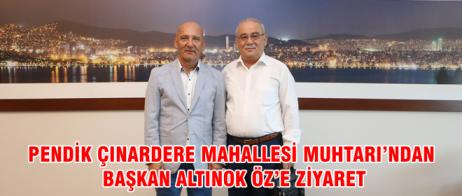 PENDİK ÇINARDERE MAHALLESİ MUHTARI’NDAN BAŞKAN ALTINOK ÖZ’E ZİYARET