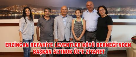 ERZİNCAN REFAHİYE LEVENTLER KÖYÜ DERNEĞİ’NDEN BAŞKAN ALTINOK ÖZ’E ZİYARET