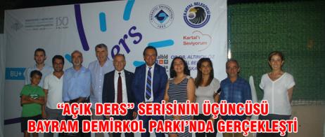 “AÇIK DERS” SERİSİNİN ÜÇÜNCÜSÜ BAYRAM DEMİRKOL PARKI’NDA GERÇEKLEŞTİ