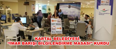 KARTAL BELEDİYESİ, “İMAR BARIŞI BİLGİLENDİRME MASASI” KURDU