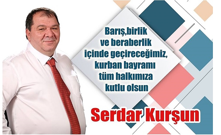 Serdar Kurşun'dan bayram kutlaması