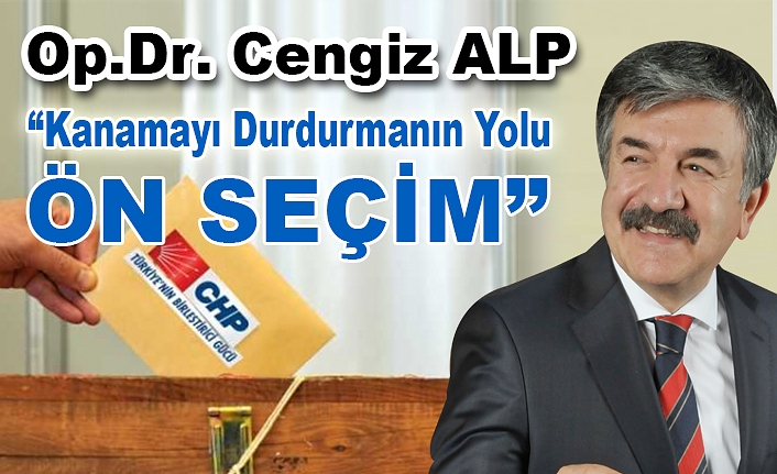 Kanamayı Durdurmanın Yolu Ön Seçim!