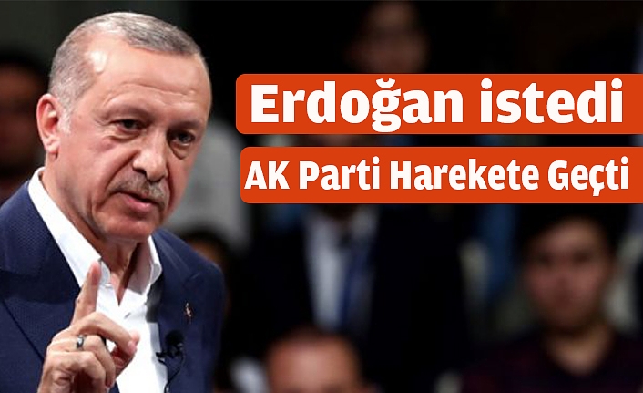 Erdoğan İstedi AK Parti Düğmeye Bastı