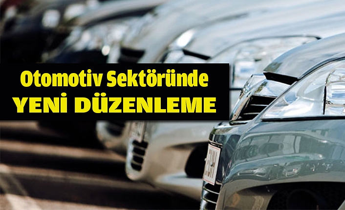 Otomotiv Sektöründe yeni düzenleme