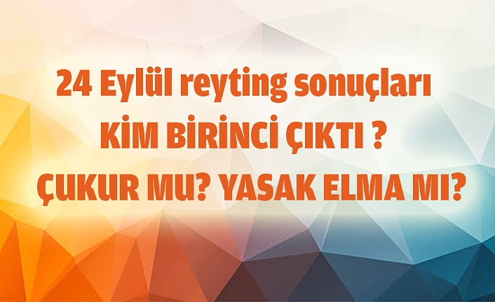 24 Eylül 2018 reyting sonuçları belli oldu