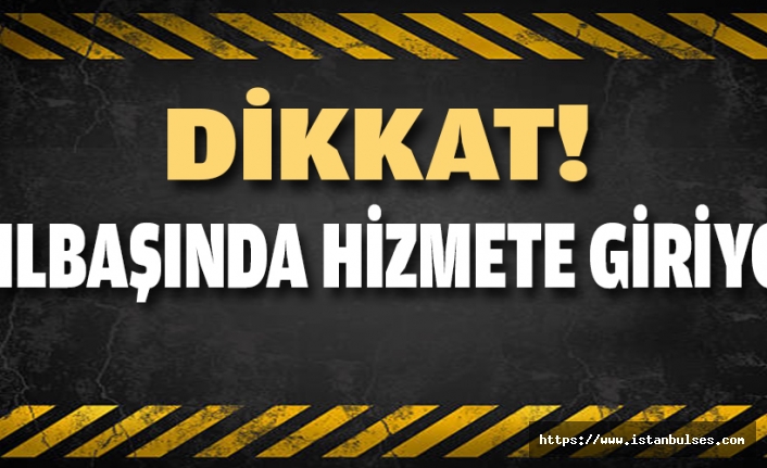 Dikkat Yılbaşında Hizmete Giriyor !