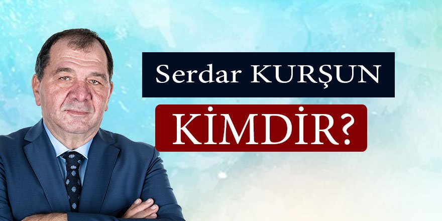 Serdar Kurşun Kimdir