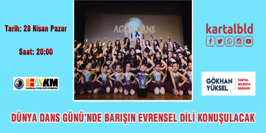 DÜNYA DANS GÜNÜ’NDE BARIŞIN EVRENSEL DİLİ KONUŞULACAK