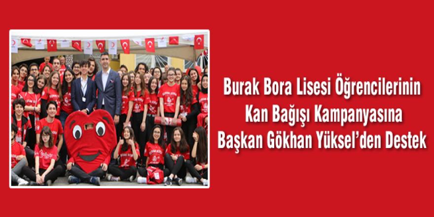 Burak Bora Lisesi Öğrencilerinin Kan Bağışı Kampanyasına Başkan Gökhan Yüksel’den Destek