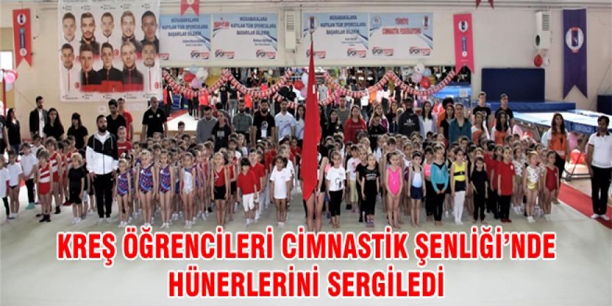 KREŞ ÖĞRENCİLERİ CİMNASTİK ŞENLİĞİ’NDE HÜNERLERİNİ SERGİLEDİ