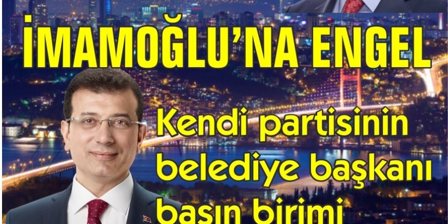 NELER OLUYOR BU HAYATTA – İMAMOĞLUNA ENGEL