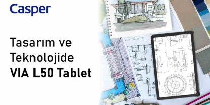 CASPER’DAN TASARIMCILARA VE MİMARLARA KOLAYLIK SAĞLAYAN TABLET