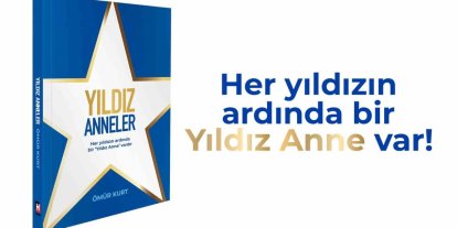 ‘YILDIZ ANNELER’ PROJESİ, ÖMÜR KURT İMZASIYLA İLHAM VEREN BİR KİTABA DÖNÜŞTÜ