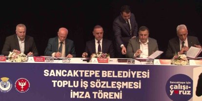 SANCAKTEPE BELEDİYESİ’NDE TOPLU İŞ SÖZLEŞMESİ İMZALANDI