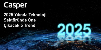 2025 YILINA DAMGA VURACAK 5 TEKNOLOJİK TREND