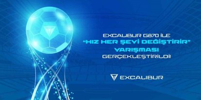 EXCALİBUR G870 İLE ‘HIZ HER ŞEYİ DEĞİŞTİRİR’ YARIŞMASI GERÇEKLEŞTİ