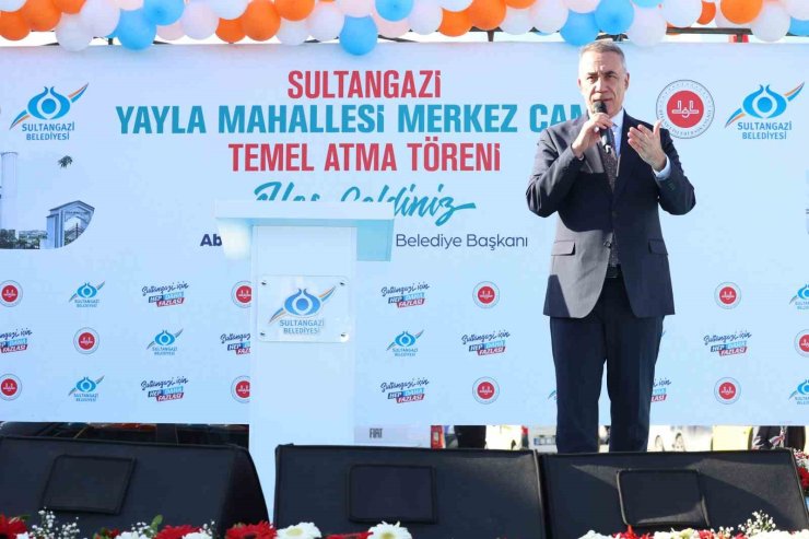 SULTANGAZİ’DE YAYLA MAHALLESİ MERKEZ CAMİİ’NİN TEMEL ATMA TÖRENİ GERÇEKLEŞTİRİLDİ