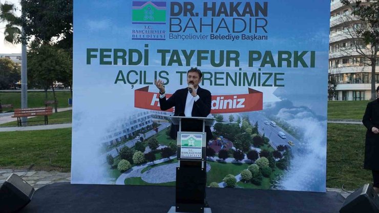 BAHÇELİEVLER’DE FERDİ TAYFUR’UN İSMİ PARKTA YAŞAYACAK